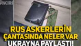 Rus askerlerin çantalarında neler var? Ukrayna Silahlı Kuvvetleri tek tek paylaştı!