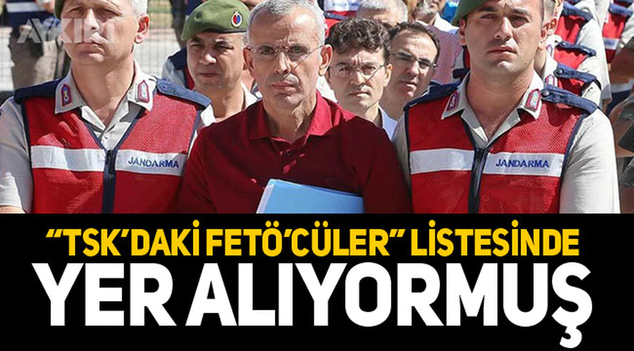 Mehmet Dişli'nin adı "TSK'daki FETÖ'cüler" listesinde çıktı
