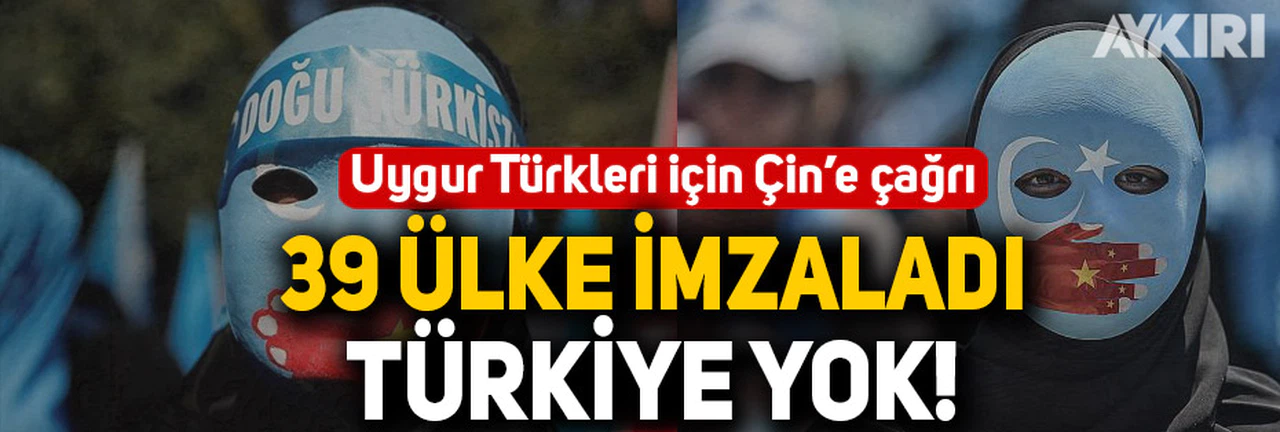 39 ülkeden 'Uygur Türkleri' için ortak çağrı: Listede Türkiye yok!