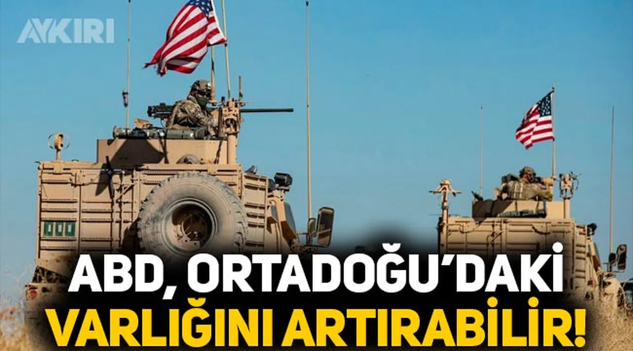 Pentagon açıkladı: ABD, Ortadoğu'daki askeri varlığını artırabilir