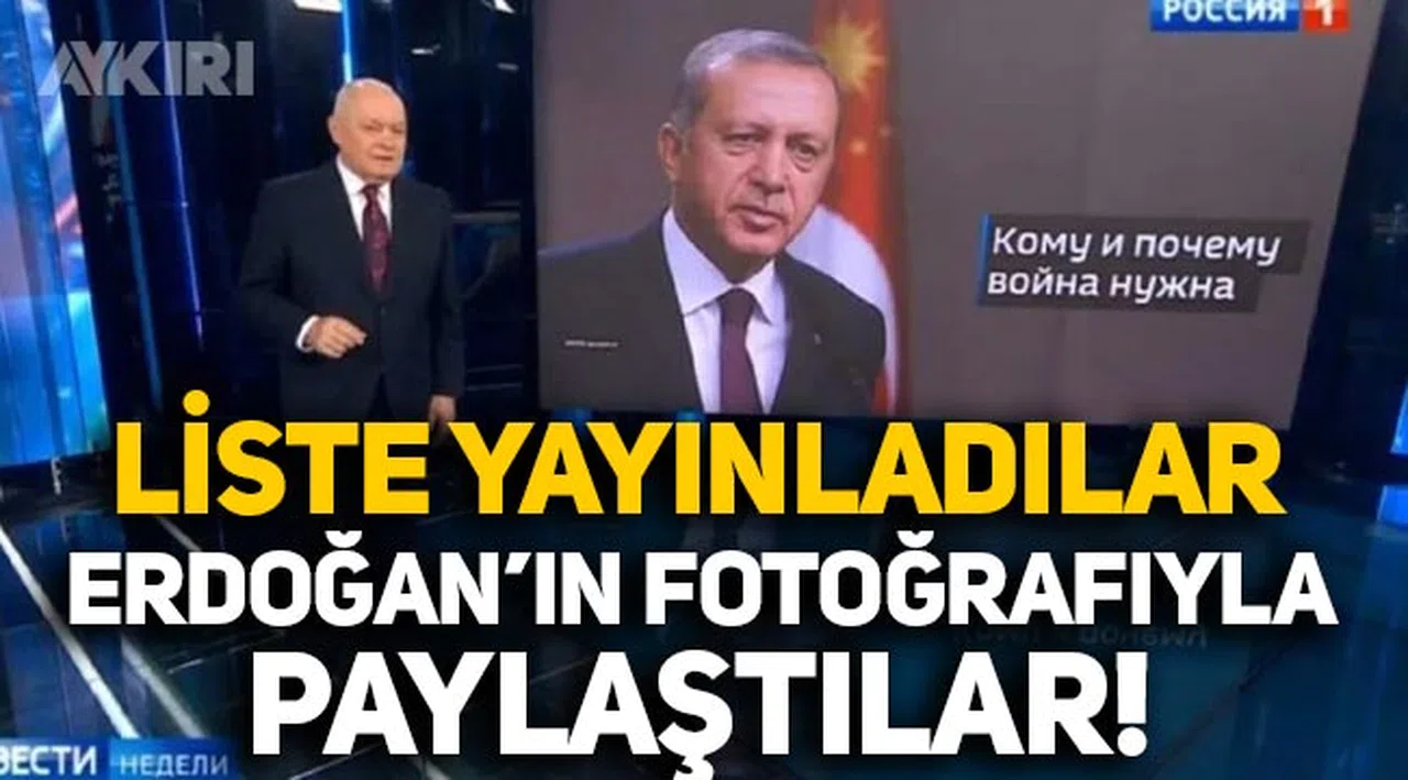 Rusya devlet televizyonunda liste yayınladılar, Cumhurbaşkanı Erdoğan'ın fotoğrafıyla paylaştılar!