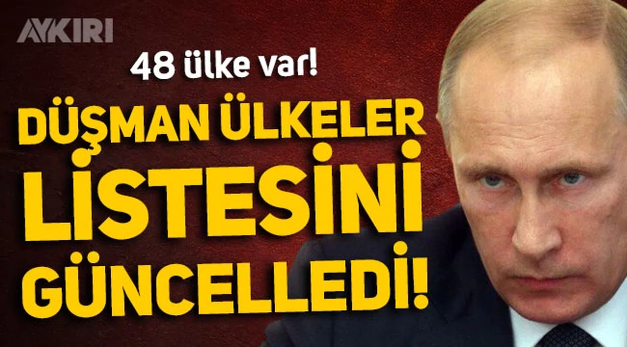 Rusya, düşman ülkeler listesini güncelledi! Türkiye var mı? İşte listede yer alan ülkeler...