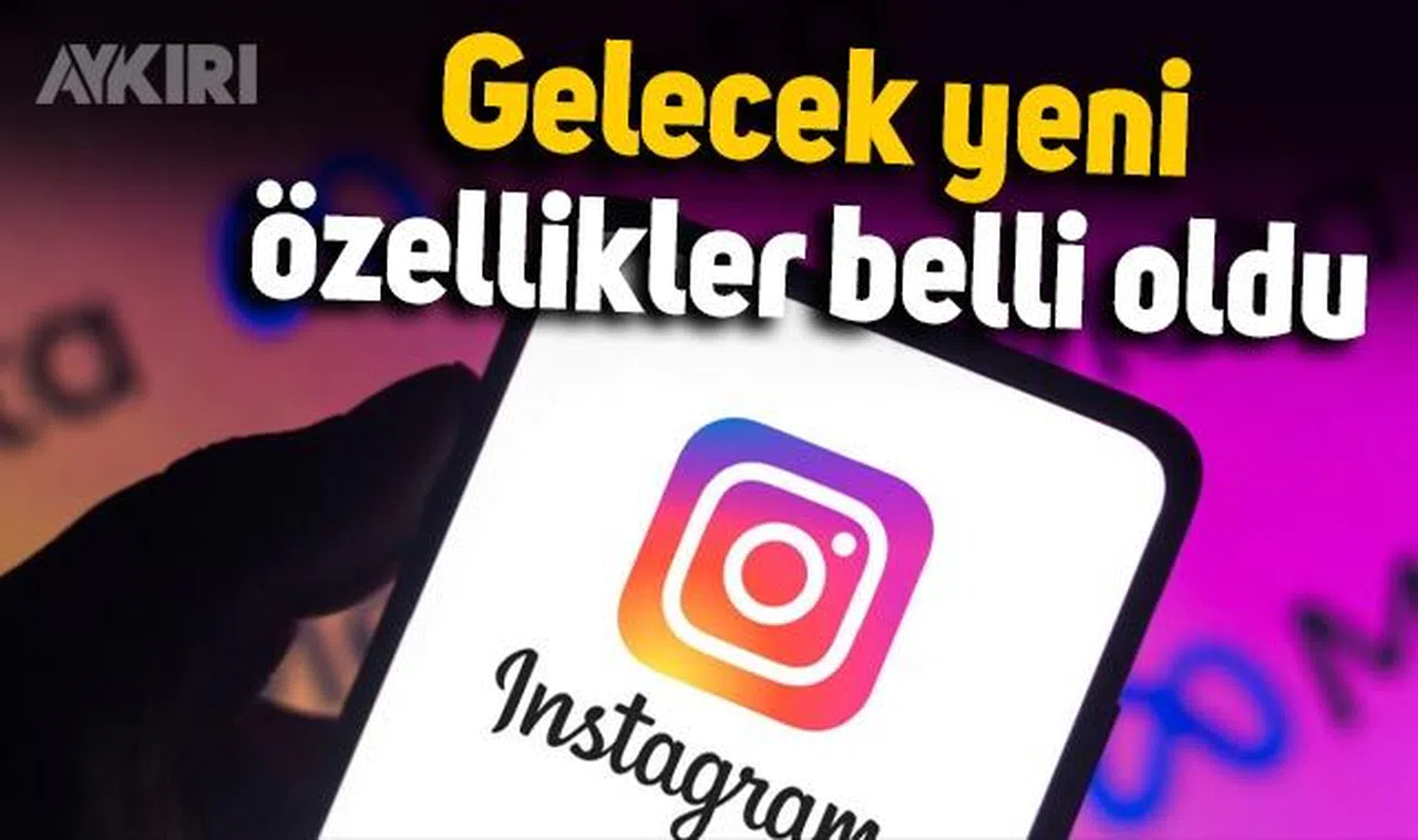 Instagram kullanıcıları dikkat: Gelecek yeni özellikler belli oldu