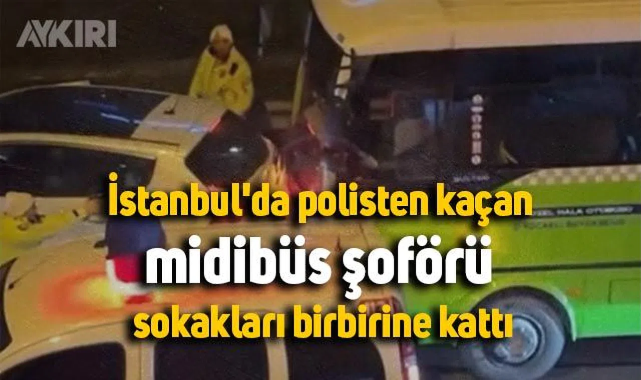 İstanbul'da polisten kaçan midibüs şoförü sokakları birbirine kattı