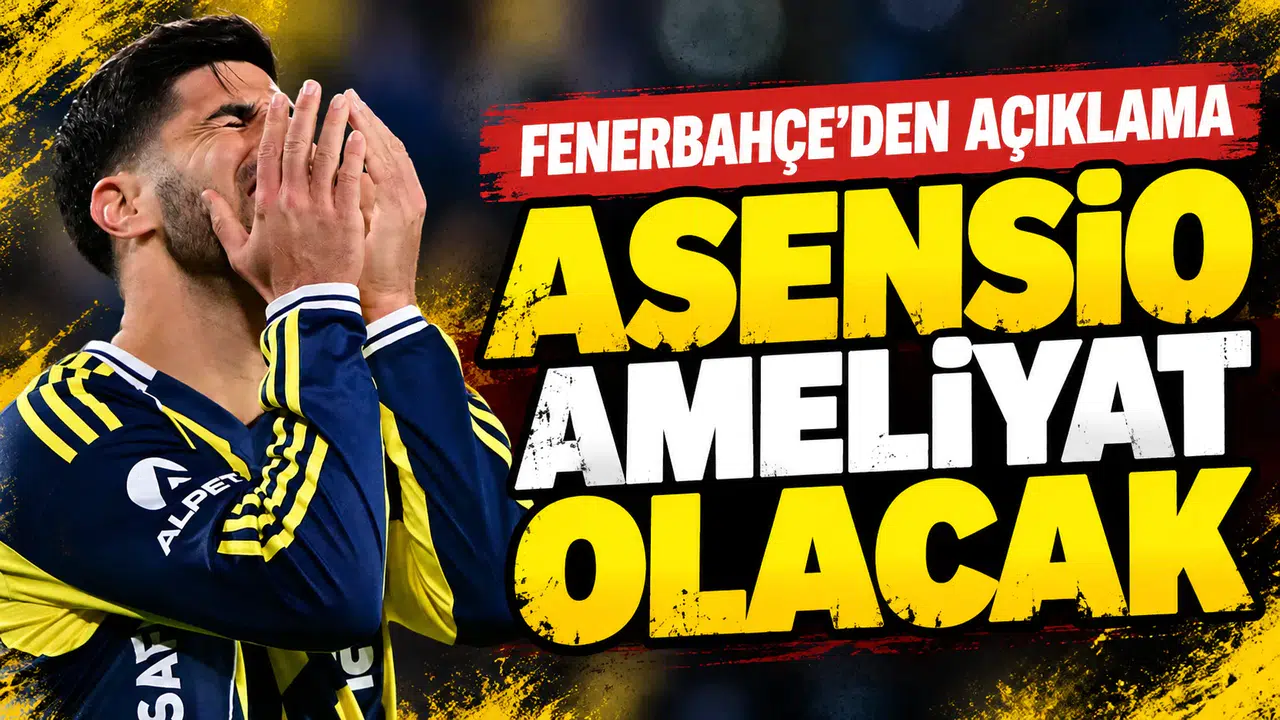 Fenerbahçe'den Asensio açıklaması: Ameliyat olacak