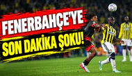 Fenerbahçe'ye son dakika şoku!