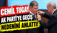 Cemil Tugay, AK Parti'ye geçiş nedenini anlattı