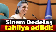 Sinem Dedetaş tahliye edildi!