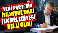 Yeni Parti’nin İstanbul’daki ilk belediyesi belli oldu