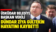 Üsküdar Belediye Başkan Vekili Gültekin yaşamını yitirdi.