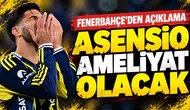 Fenerbahçe’den Asensio açıklaması: Ameliyat olacak