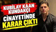 Kubilay Kaan Kundakçı cinayetinde karar çıktı