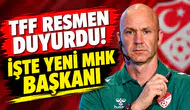 TFF resmen duyurdu! İşte yeni MHK başkanı...