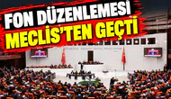 Fon teklifi Meclis'te kabul edildi!