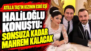 Atilla Taş’ın kızı Sezen Taş’ın eski eşi Uğur Haliloğlu konuştu