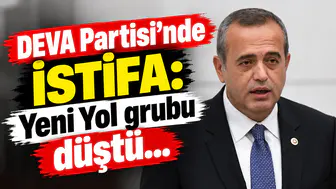 DEVA Partili Ertuğrul Kaya istifa etti: Yeni Yol grubu düştü...