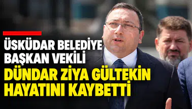 Üsküdar Belediye Başkan Vekili Gültekin yaşamını yitirdi.