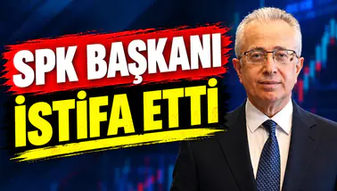 SPK Başkanı istifa etti!