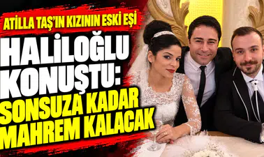 Atilla Taş’ın kızı Sezen Taş’ın eski eşi Uğur Haliloğlu konuştu