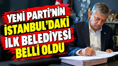 Yeni Parti’nin İstanbul’daki ilk belediyesi belli oldu