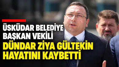 Üsküdar Belediye Başkan Vekili Gültekin yaşamını yitirdi.