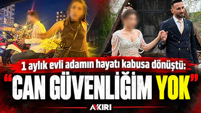1 aylık evli adamın hayatı kabusa dönüştü: “Can güvenliğim yok” 