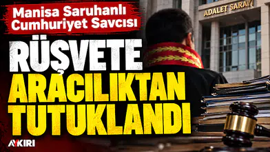 Savcı, rüşvete aracılıktan tutuklandı!