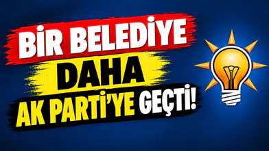 Bir Belediye Daha AK Parti'ye Geçti...