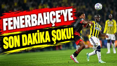 Fenerbahçe'ye son dakika şoku!