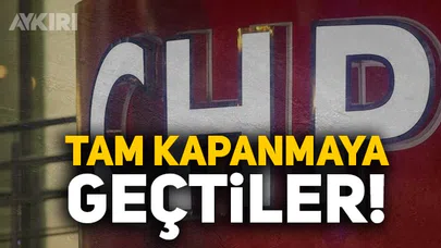 CHP tam kapanmaya geçti!