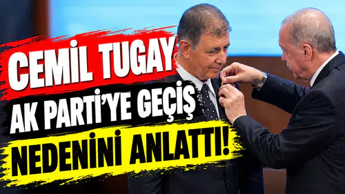 Cemil Tugay, AK Parti'ye geçiş nedenini anlattı