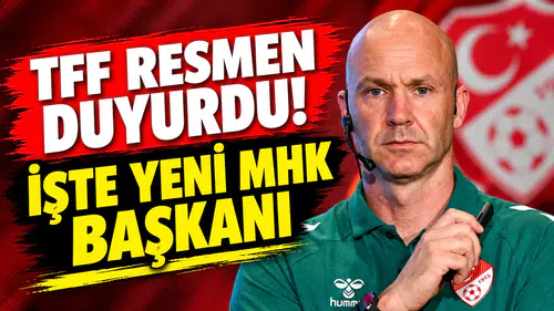 TFF resmen duyurdu! İşte yeni MHK başkanı...