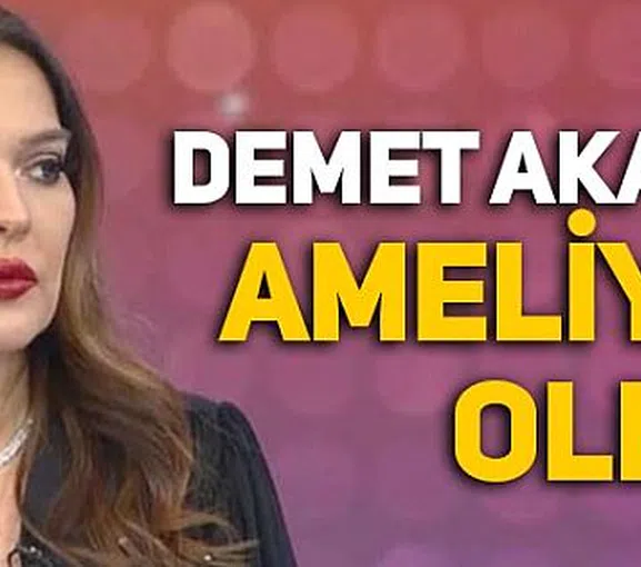 Demet Akalın ameliyat oldu