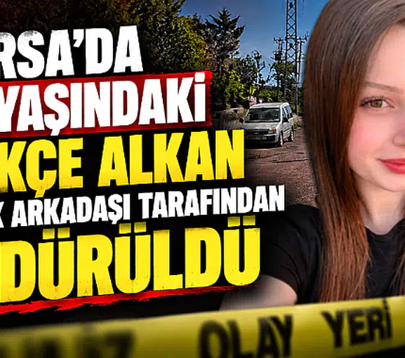 18 yaşındaki Gökçe Alkan erkek arkadaşı tarafından öldürüldü