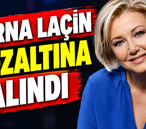 Berna Laçin gözaltında!
