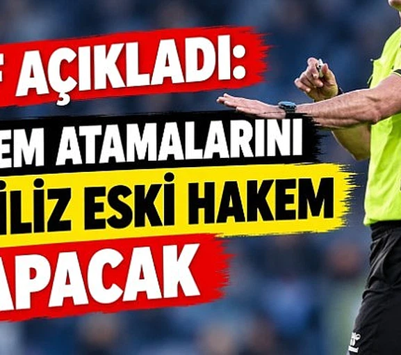 Hakem atamalarını kimin yapacağı açıklandı
