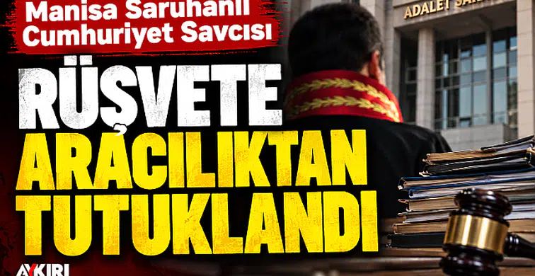 Savcı, rüşvete aracılıktan tutuklandı!
