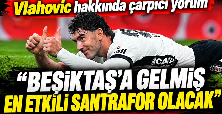 Ahmet Çakar: “Beşiktaş’a gelmiş en etkili santrfor olacak”