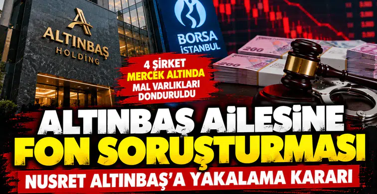 Altınbaş ailesine fon soruşturması: Nusret Altınbaş hakkında yakalama kararı