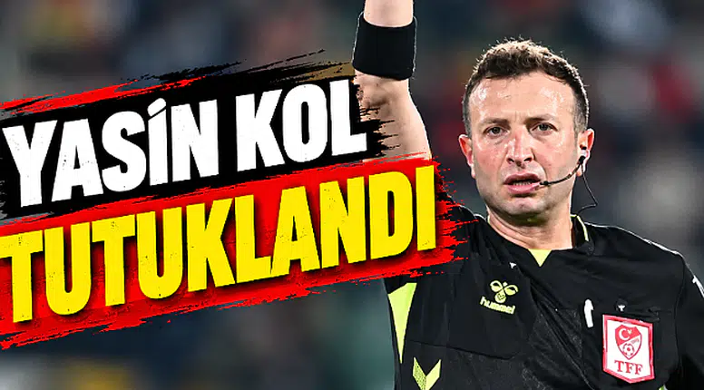 Hakem Yasin Kol tutuklandı