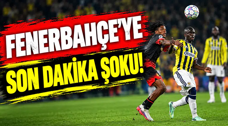 Fenerbahçe'ye son dakika şoku!
