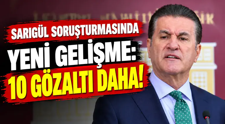 Sarıgül soruşturmasında yeni gelişme: 10 gözaltı daha!