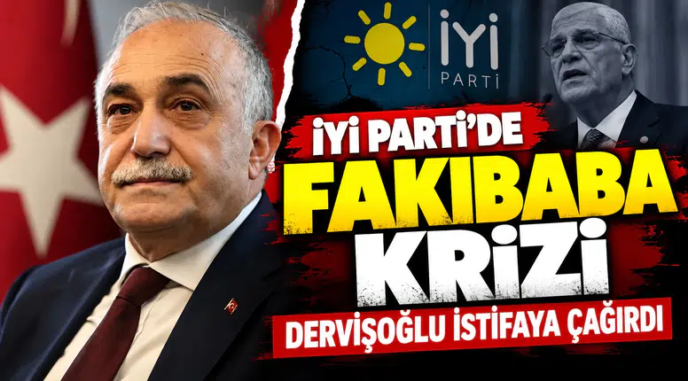 İYİ Parti’de Fakıbaba krizi: Dervişoğlu istifaya çağırdı