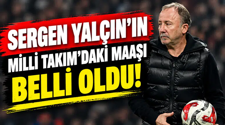 Sergen Yalçın'ın milli takımdan alacağı maaş belli oldu!