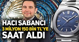 Hacı Sabancı 3 milyon 150 bin TL'ye saat aldı