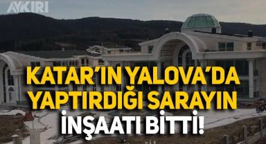 Katar Kraliyet Ailesi'nin Yalova'da yaptırdığı sarayın inşaatı bitti: İşte ilk görüntüler