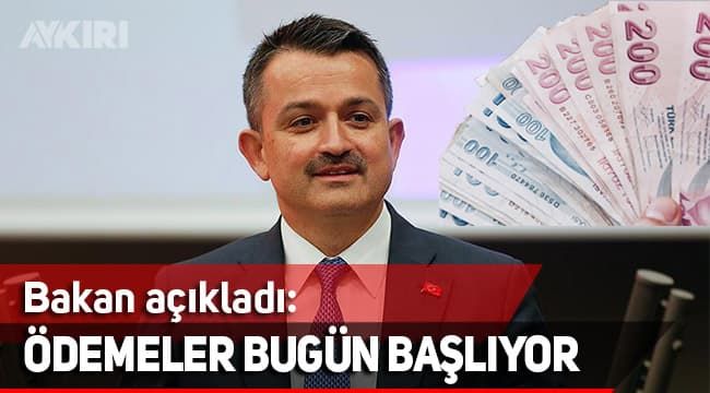 Bakan duyurdu: Ödemeler bugün başlayacak