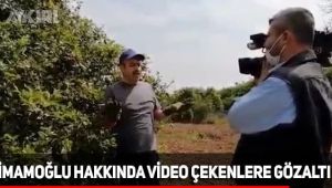 İmamoğlu hakkında video çekenlere gözaltı