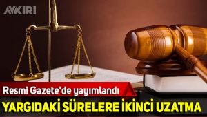 Yargıda süreler 15 hazirana ertelendi