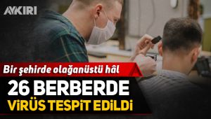 26 berberde virüs tespit edildi